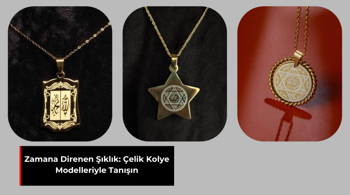 ZAMANA DİRENEN ŞIKLIK: ÇELİK KOLYE MODELLERİYLE TANIŞIN