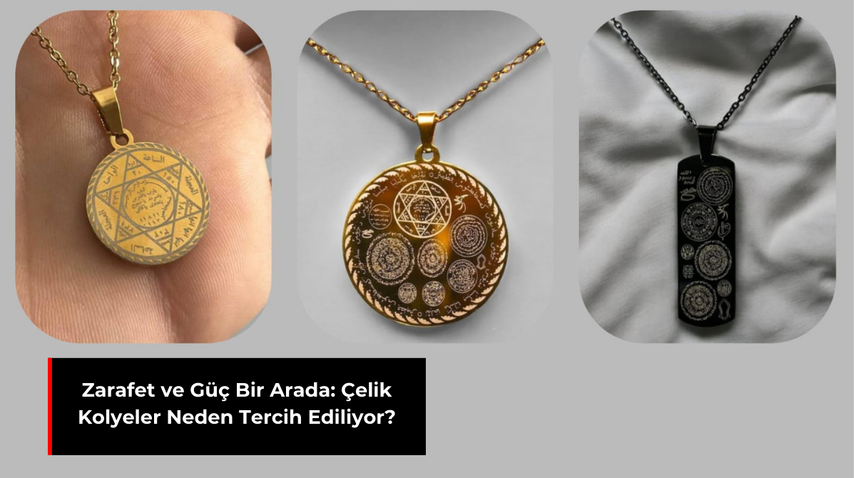 ZARAFET VE GÜÇ BİR ARADA: ÇELİK KOLYELER NEDEN TERCİH EDİLİYOR?
