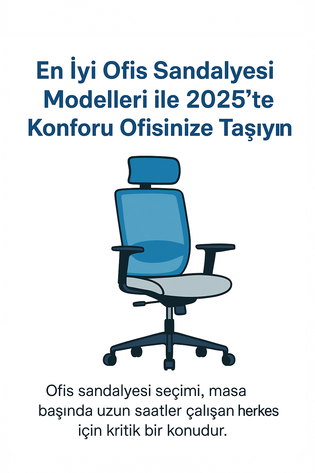 En İyi Ofis Sandalyesi Modelleri ile 2025’te Konforu Ofisinize Taşıyın