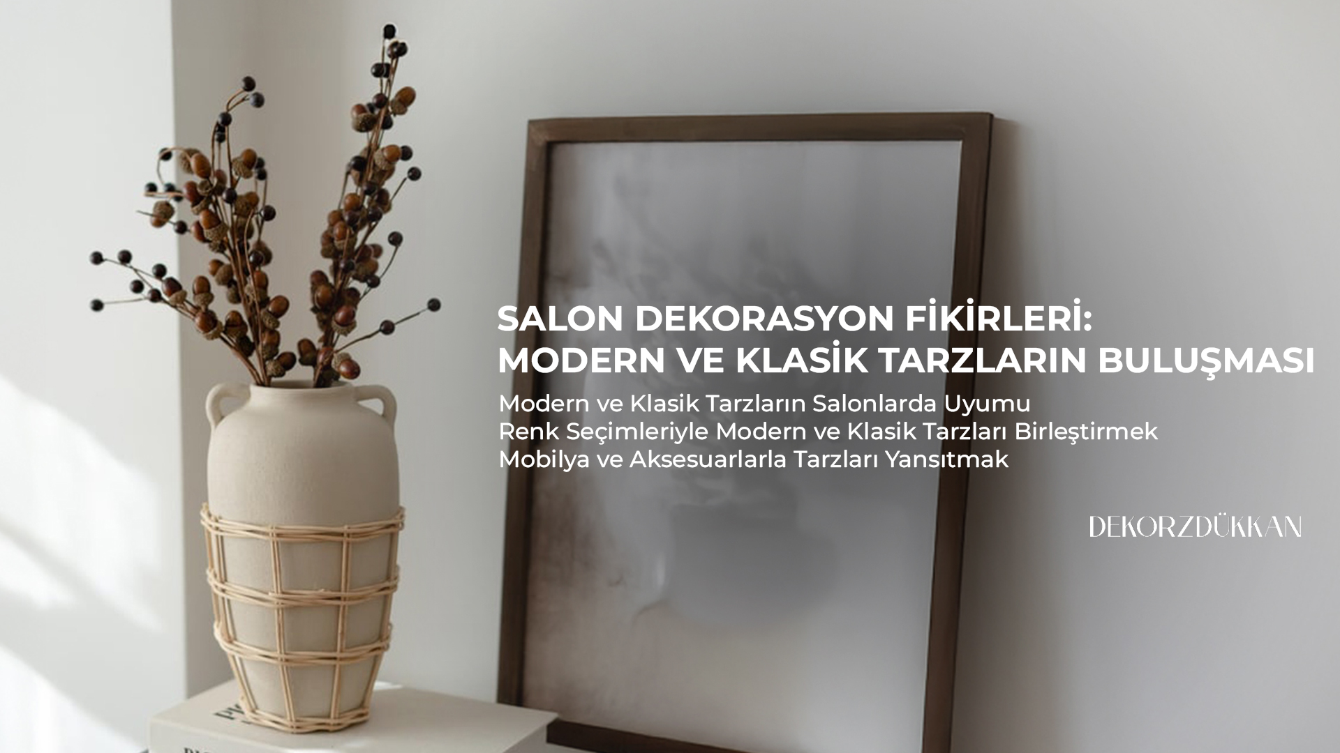 Salon Dekorasyon Fikirleri: Modern ve Klasik Tarzların Buluşması