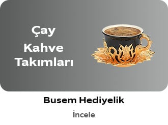 Busem Çay ve Kahve Takımları