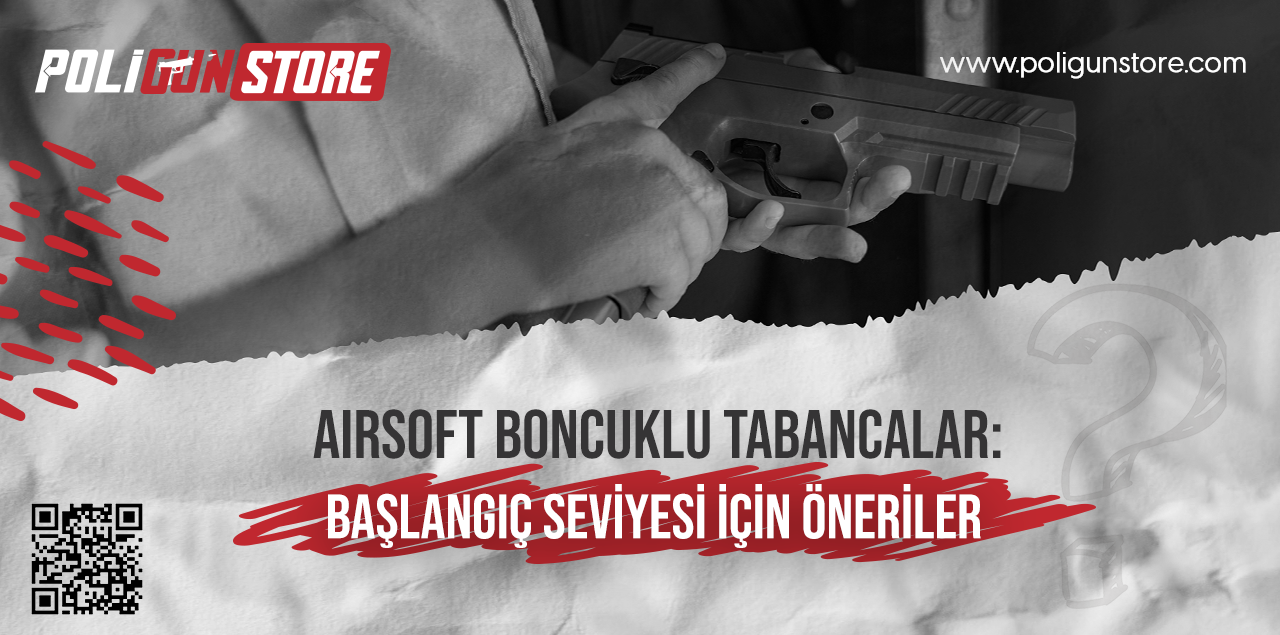 Airsoft Boncuklu Tabancalar: Başlangıç Seviyesi İçin Öneriler