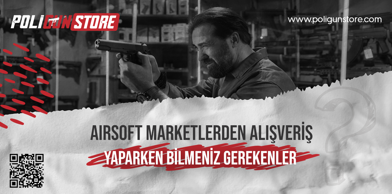 Airsoft Marketlerden Alışveriş Yaparken Bilmeniz Gerekenler
