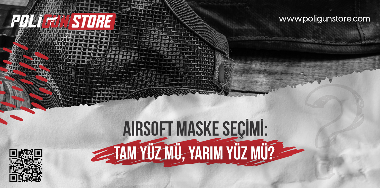 Airsoft Maske Seçimi: Tam Yüz mü, Yarım Yüz mü?