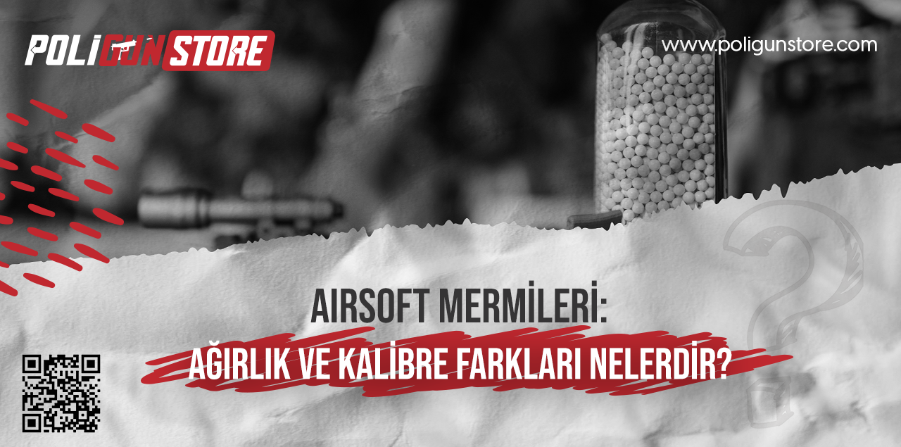 Airsoft Mermileri: Ağırlık ve Kalibre Farkları Nelerdir?