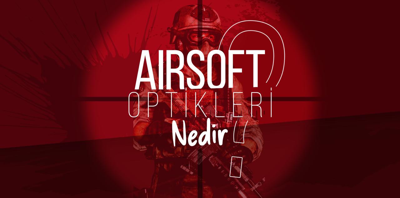 Airsoft Optikleri Nedir?