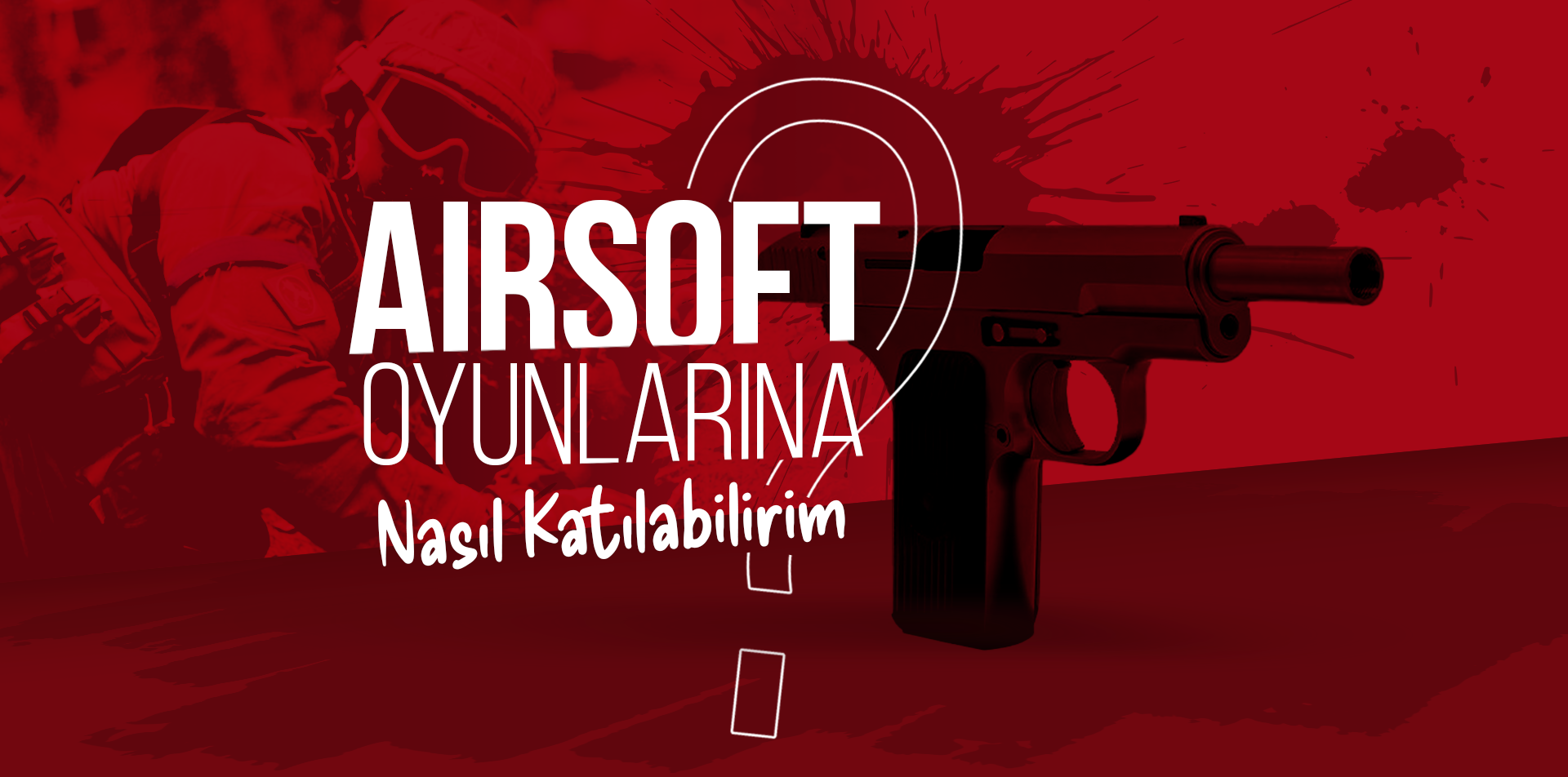 Airsoft Oyunlarına Nasıl Katılırım?