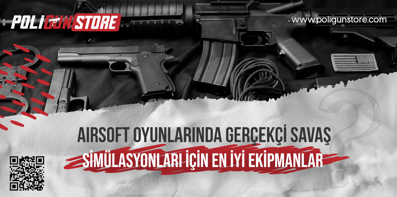 Airsoft Oyunlarında Gerçekçi Savaş Simülasyonları İçin En İyi Ekipmanlar