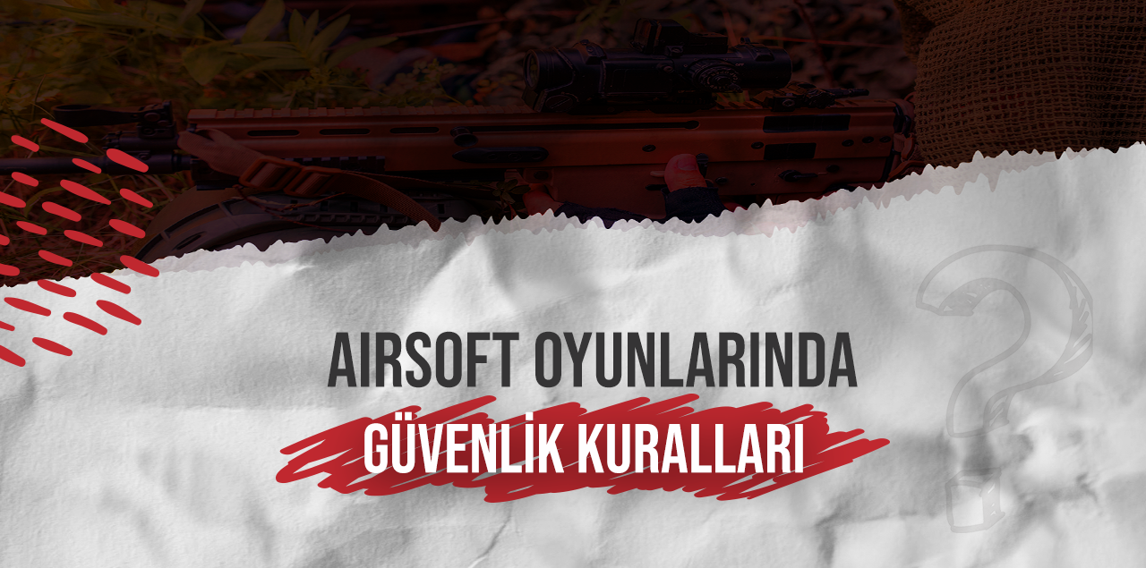 Airsoft Oyunlarında Güvenlik Kuralları
