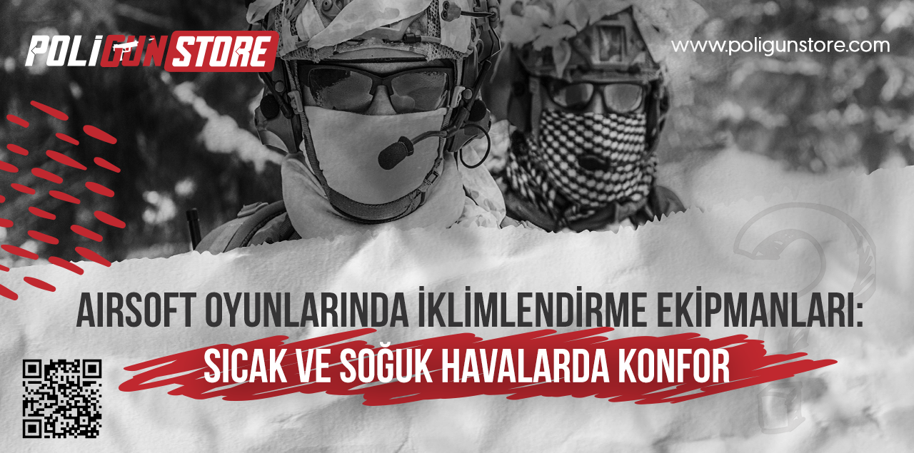Airsoft Oyunlarında İklimlendirme Ekipmanları: Sıcak ve Soğuk Havalarda Konfor