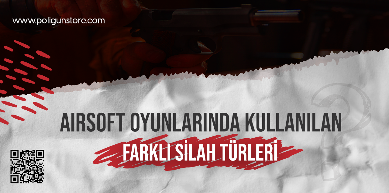 Airsoft Oyunlarında Kullanılan Farklı Silah Türleri