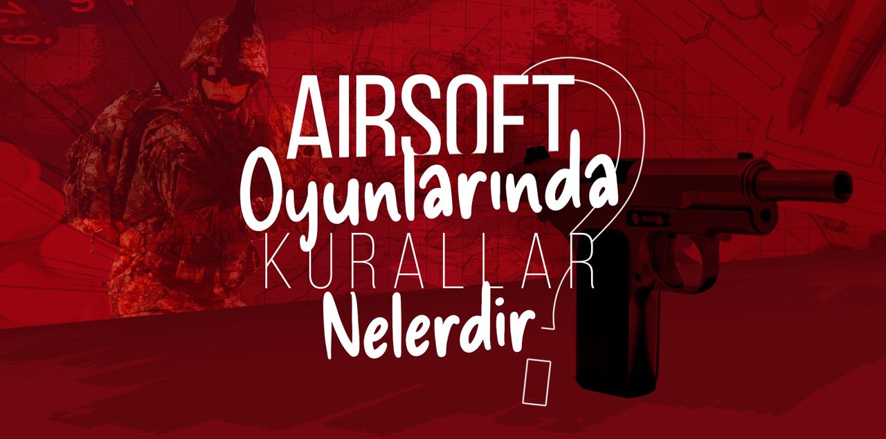 Airsoft Oyunlarında Kurallar Nelerdir?