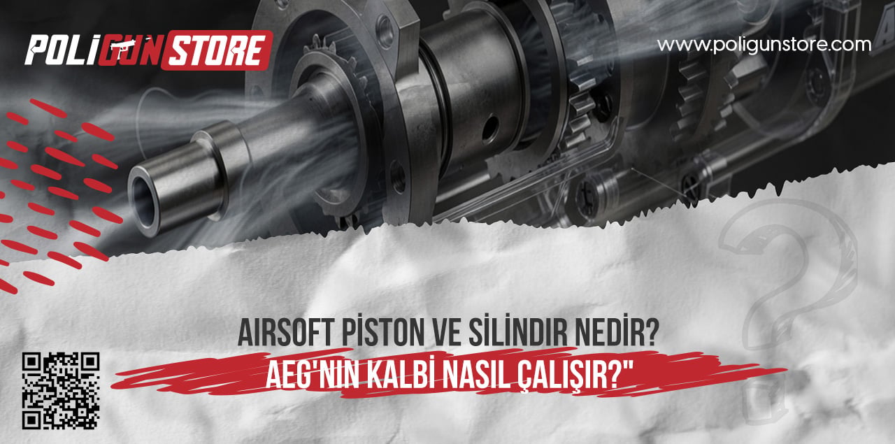 Airsoft Piston ve Silindir Nedir? AEG'nin Kalbi Nasıl Çalışır?