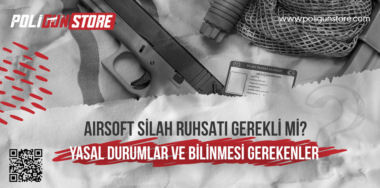 Airsoft Silah Ruhsatı Gerekli mi? Yasal Durumlar ve Bilinmesi Gerekenler