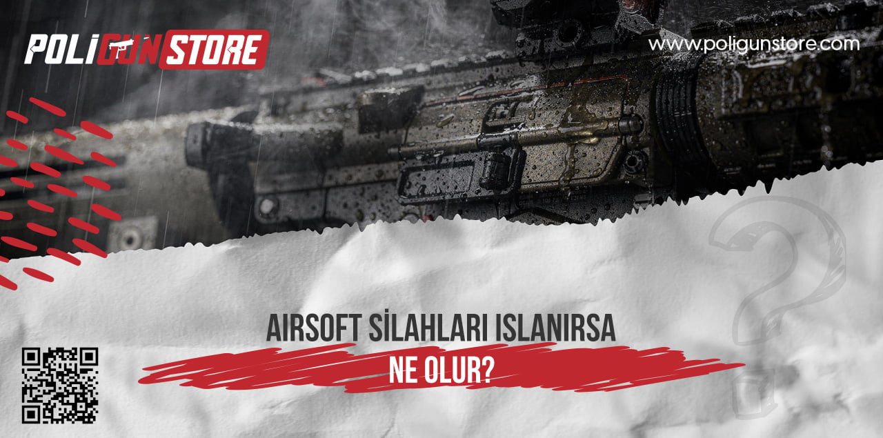 Airsoft Silahları Islanırsa Ne Olur?