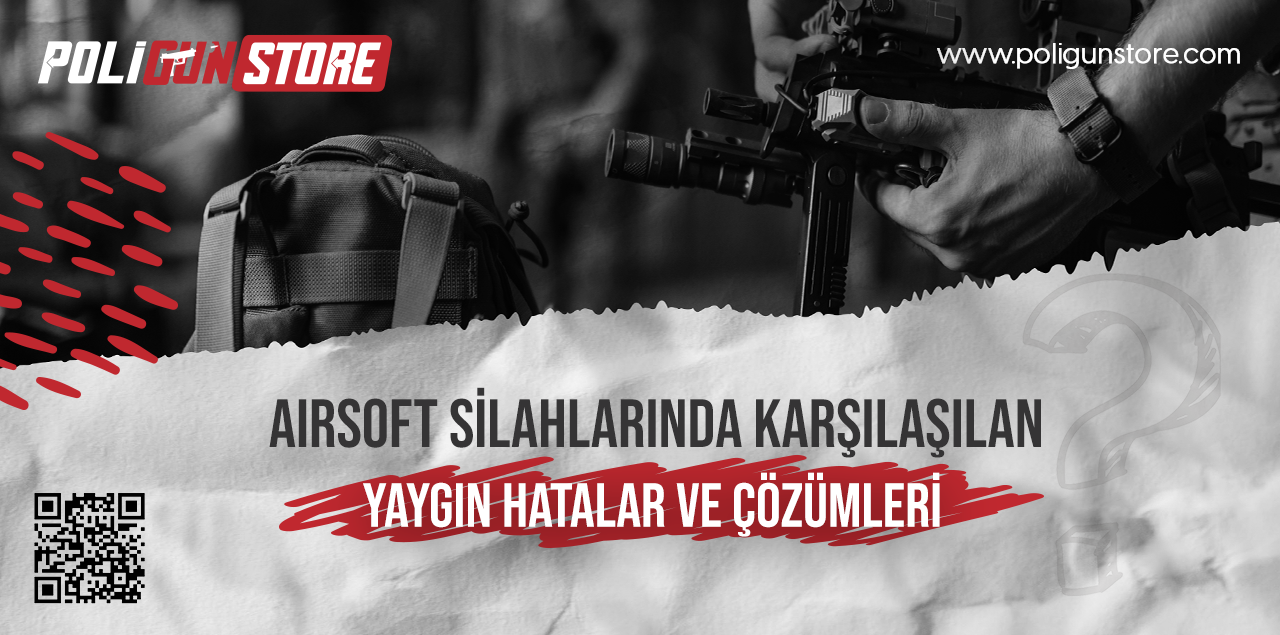 Airsoft Silahlarında Karşılaşılan Yaygın Hatalar ve Çözümleri