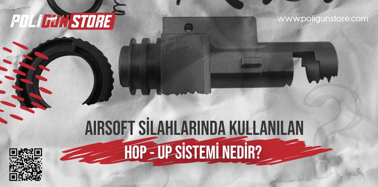 Airsoft Silahlarında Kullanılan Hop-Up Sistemi Nedir?