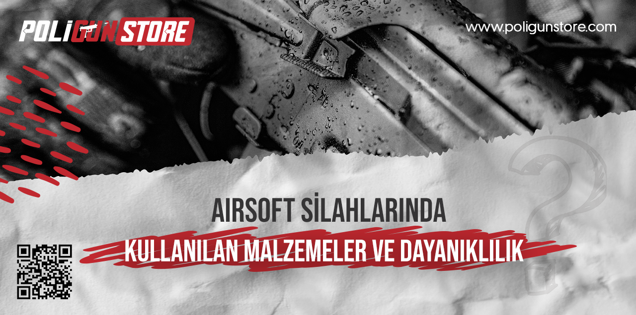 Airsoft Silahlarında Kullanılan Malzemeler ve Dayanıklılık