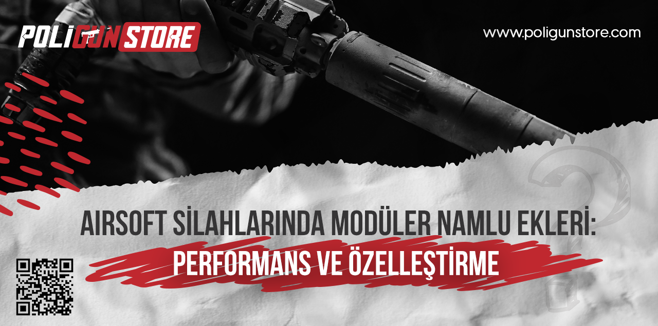 Airsoft Silahlarında Modüler Namlu Ekleri: Performans ve Özelleştirme