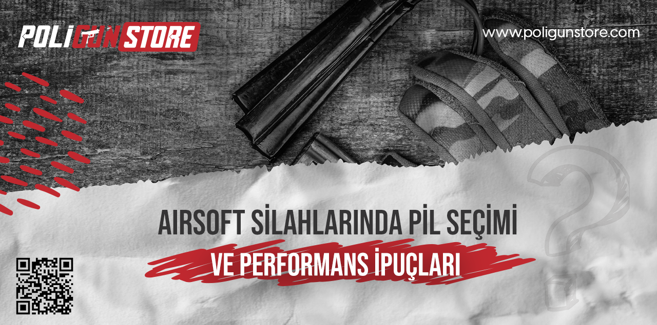 Airsoft Silahlarında Pil Seçimi ve Performans İpuçları