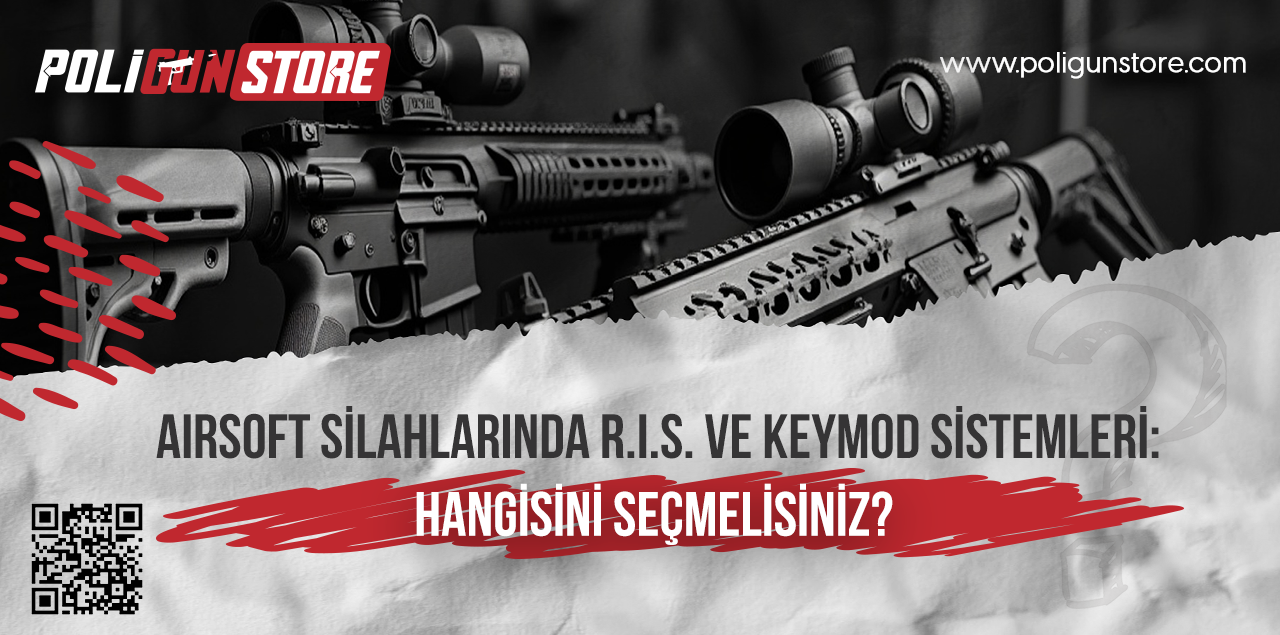 Airsoft Silahlarında R.I.S. ve KeyMod Sistemleri: Hangisini Seçmelisiniz?