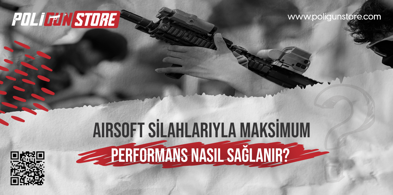Airsoft Silahlarıyla Maksimum Performans Nasıl Sağlanır?