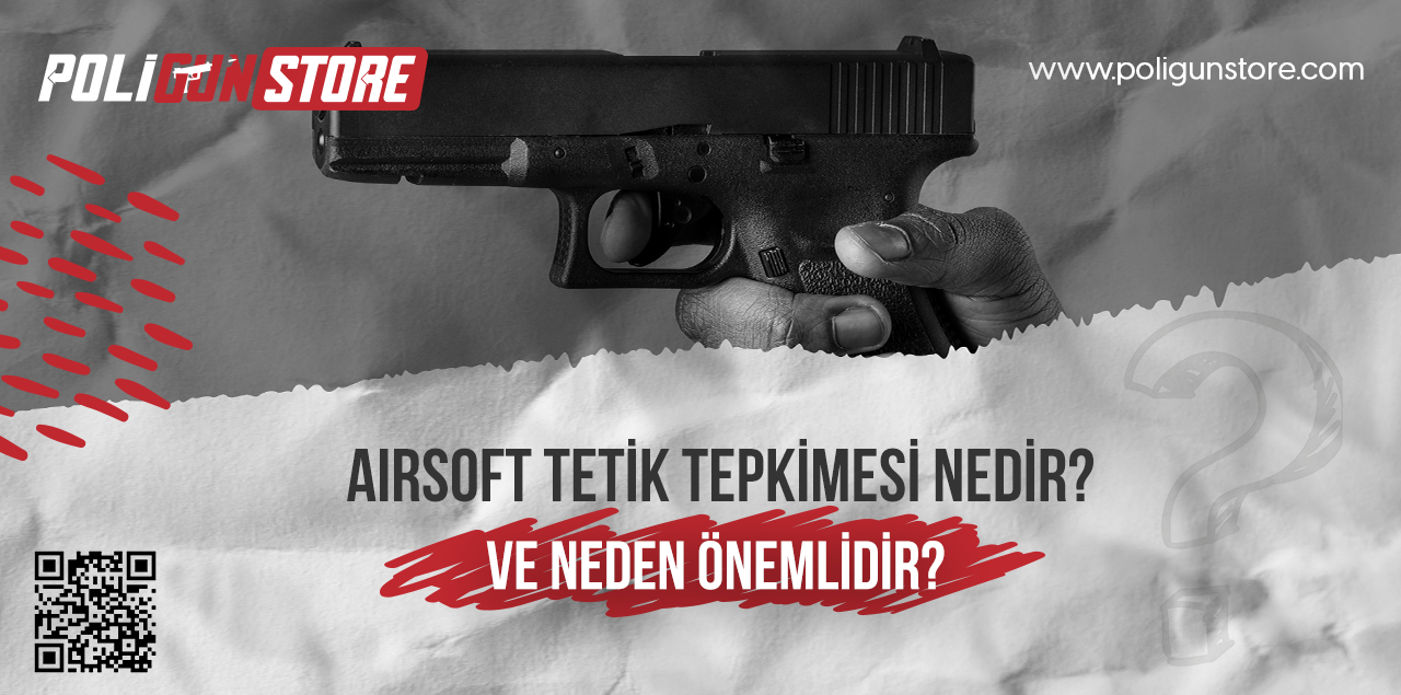Airsoft Tetik Tepkimesi Nedir? ve Neden Önemlidir?
