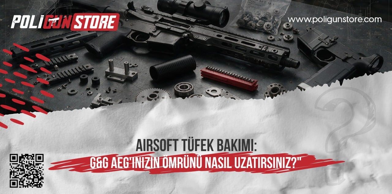 Airsoft Tüfek Bakımı: G&G AEG'inizin Ömrünü Nasıl Uzatırsınız?