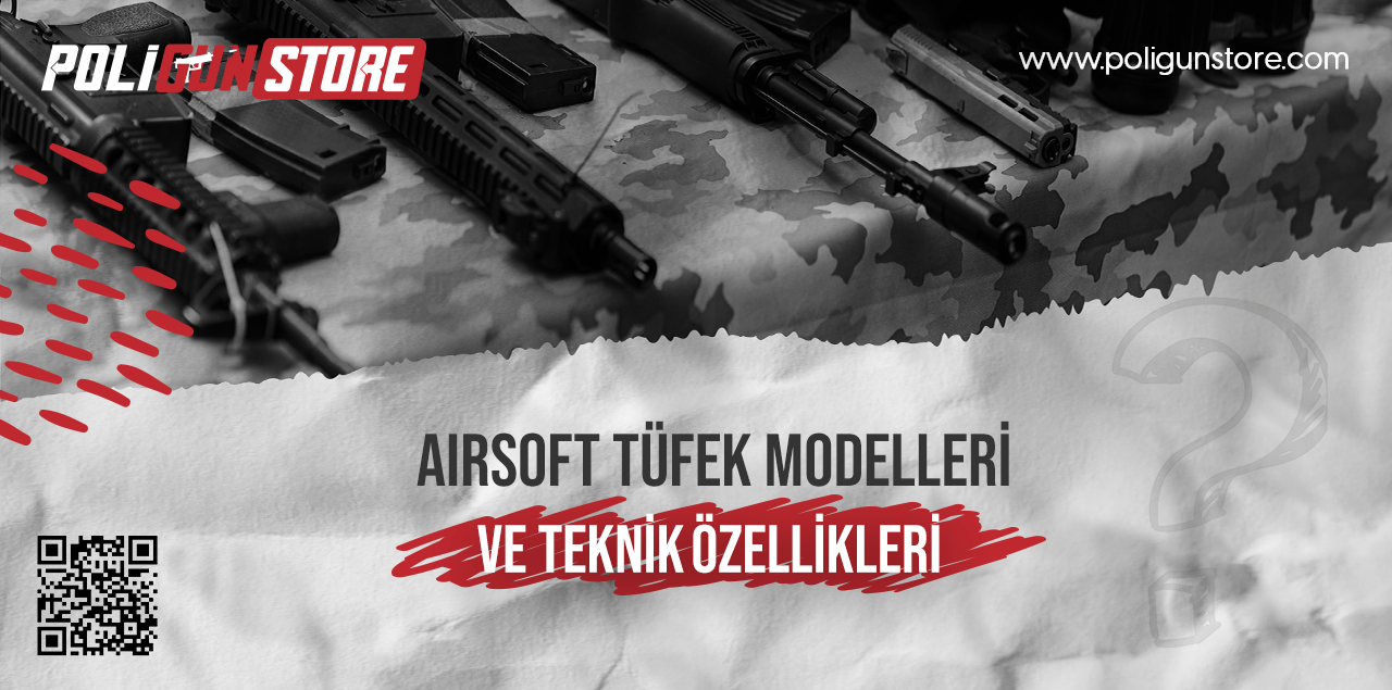 Airsoft Tüfek Modelleri ve Teknik Özellikleri