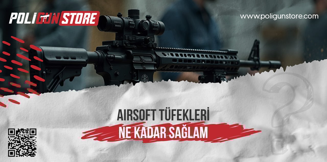 Airsoft Tüfekleri Ne Kadar Sağlam?
