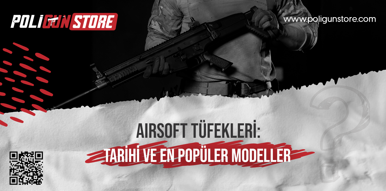 Airsoft Tüfekleri: Tarihi ve En Popüler Modeller
