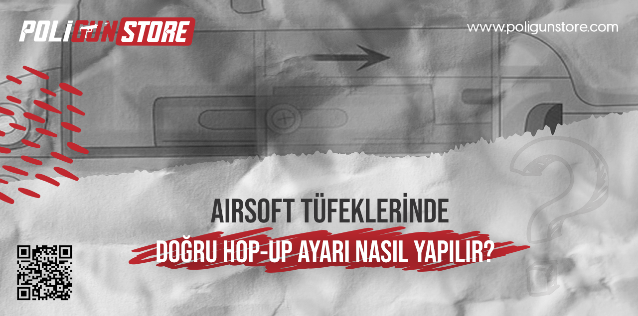 Airsoft Tüfeklerinde Doğru Hop-Up Ayarı Nasıl Yapılır?