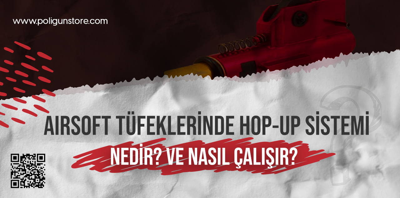 Airsoft Tüfeklerinde Hop-Up Sistemi Nedir ve Nasıl Çalışır?