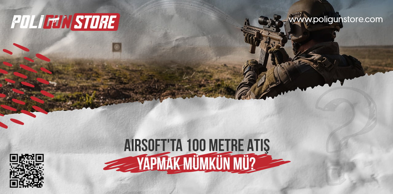 Airsoft'ta 100 Metre Atış Yapmak Mümkün mü?