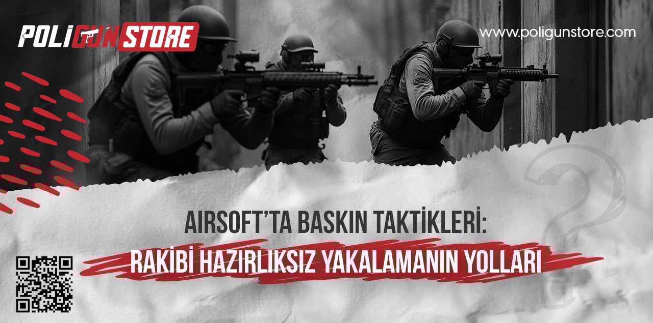 Airsoft’ta Baskın Taktikleri: Rakibi Hazırlıksız Yakalamanın Yolları