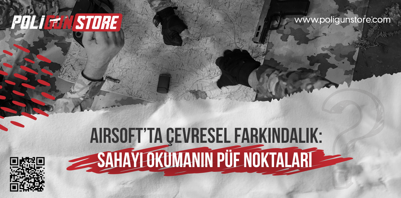 Airsoft’ta Çevresel Farkındalık: Sahayı Okumanın Püf Noktaları
