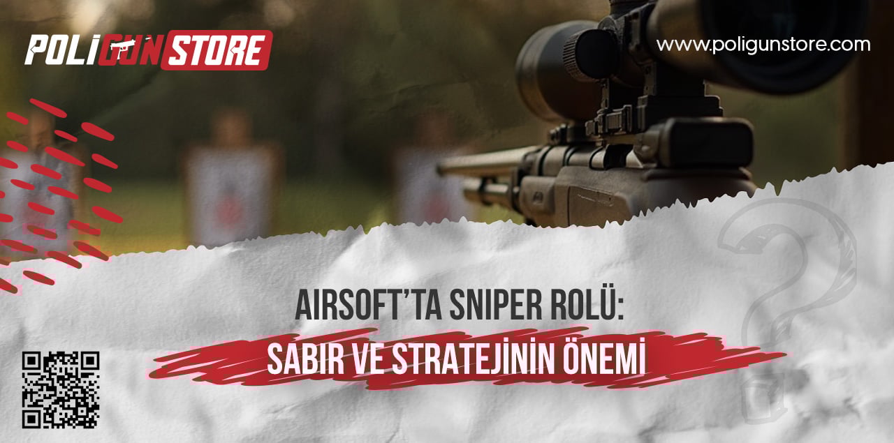 Airsoft’ta Sniper Rolü: Sabır ve Stratejinin Önemi