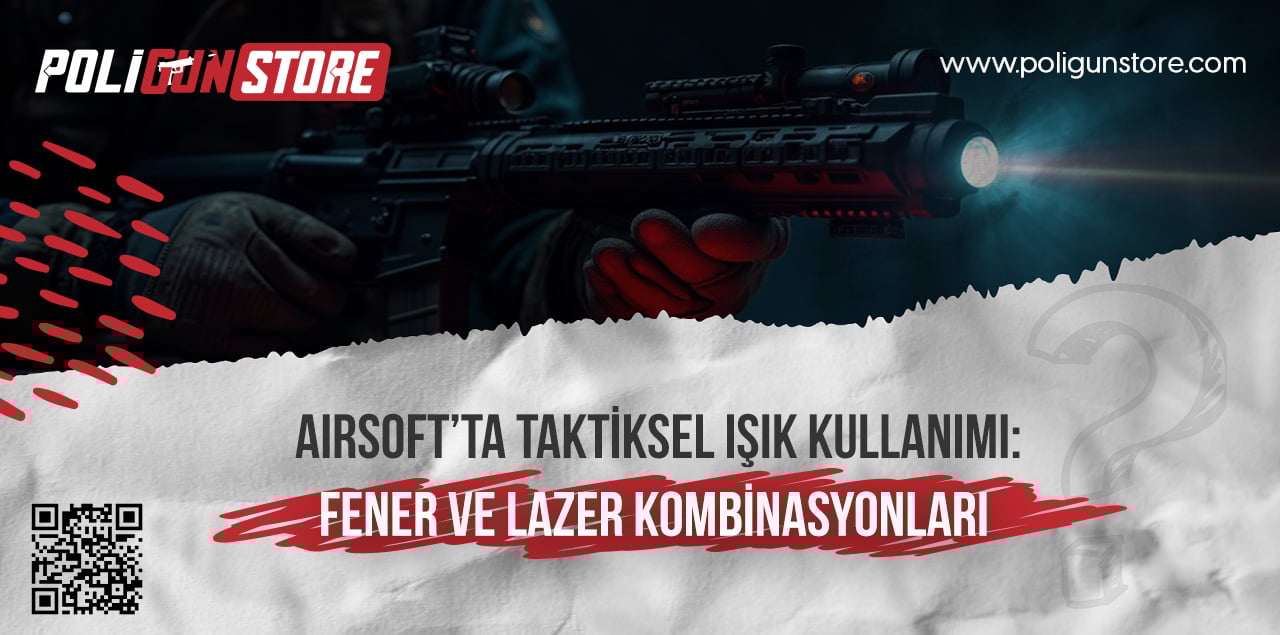 Airsoft’ta Taktiksel Işık Kullanımı: Fener ve Lazer Kombinasyonları