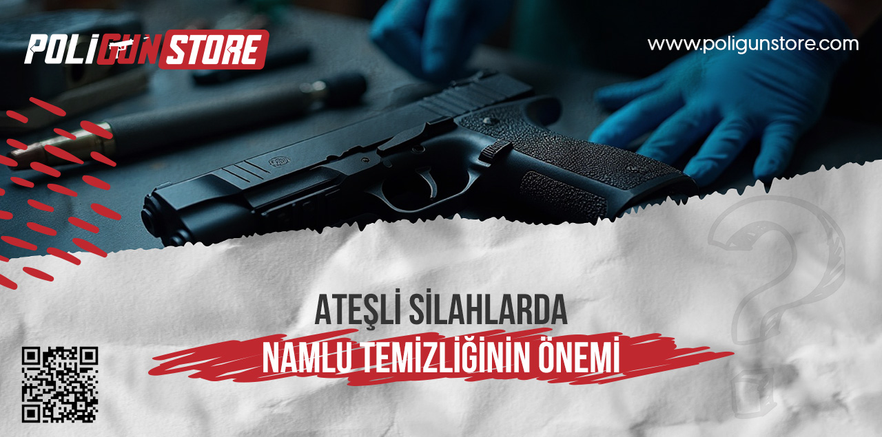 Ateşli Silahlarda Namlu Temizliğinin Önemi