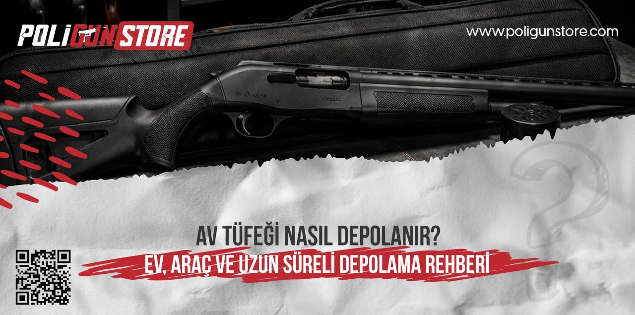 Av Tüfeği Nasıl Depolanır? Ev, Araç ve Uzun Süreli Depolama Rehberi