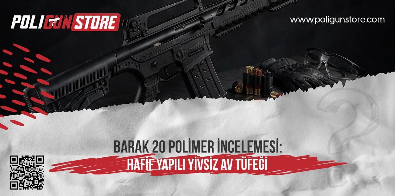 BARAK 20 Polimer İncelemesi: Hafif Yapılı Yivsiz Av Tüfeği