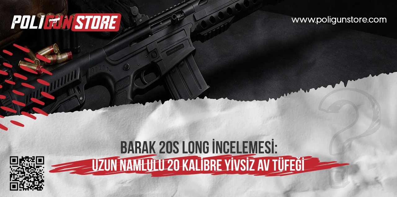 BARAK 20S Long İncelemesi: Uzun Namlulu 20 Kalibre Yivsiz Av Tüfeği