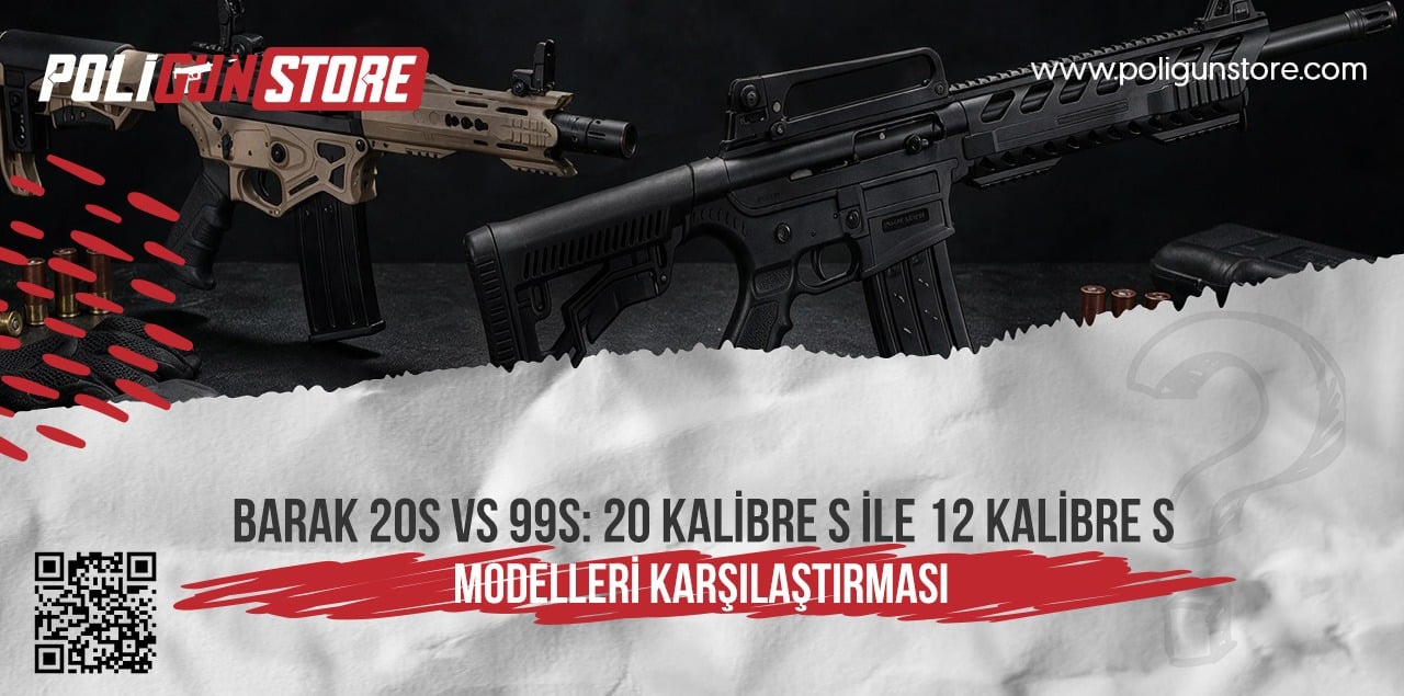 BARAK 20S vs 99S: 20 Kalibre S ile 12 Kalibre S Modelleri Karşılaştırması