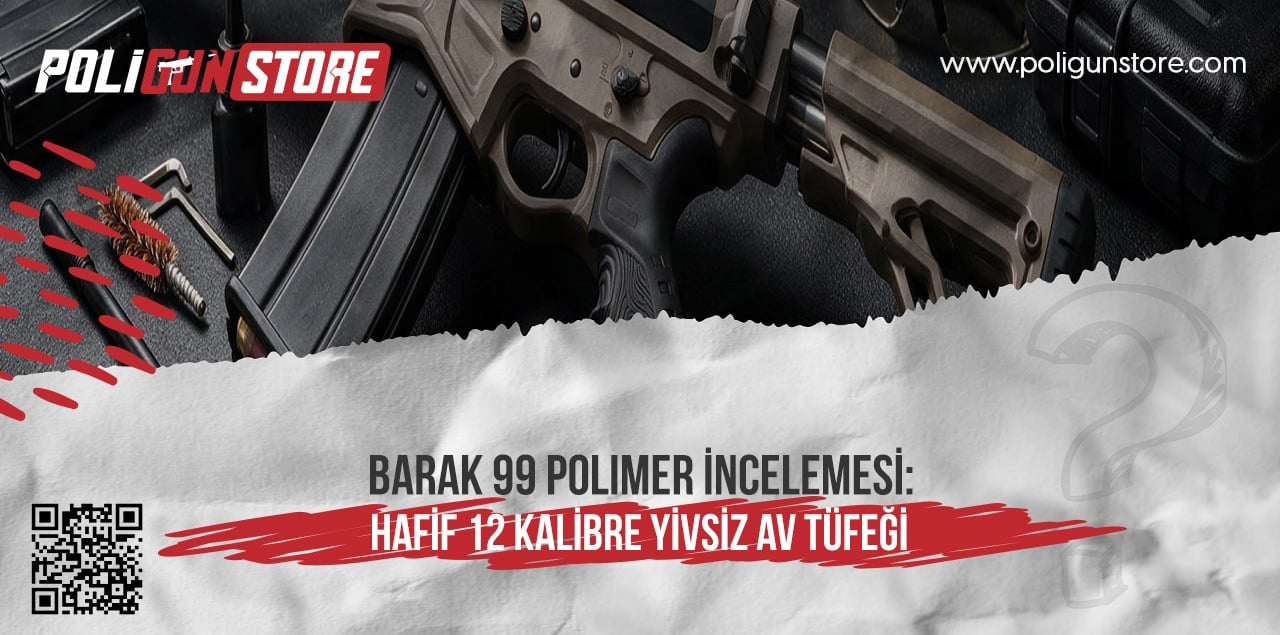 BARAK 99 Polimer İncelemesi: Hafif 12 Kalibre Yivsiz Av Tüfeği