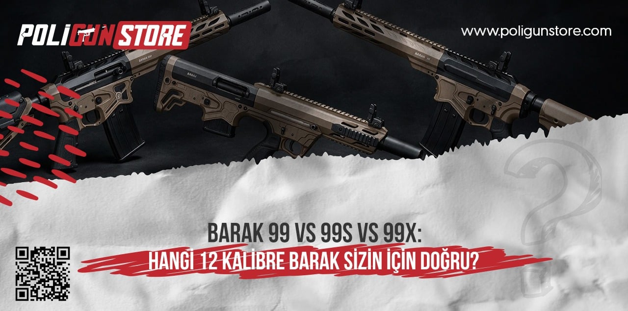 BARAK 99 vs 99S vs 99X: Hangi 12 Kalibre BARAK Sizin İçin Doğru?