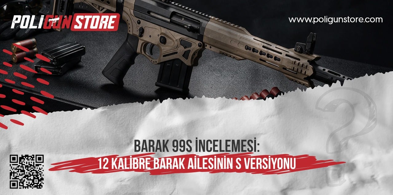 BARAK 99S İncelemesi: 12 Kalibre BARAK Ailesinin S Versiyonu