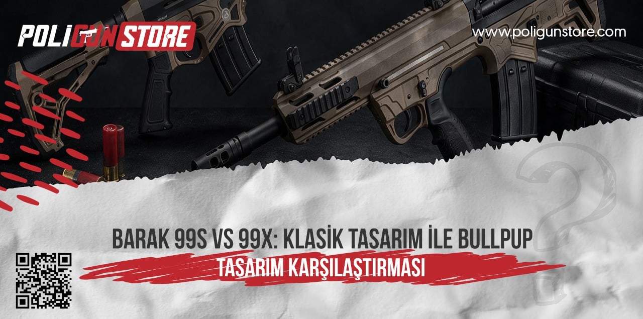 BARAK 99S vs 99X: Klasik Tasarım ile Bullpup Tasarım Karşılaştırması