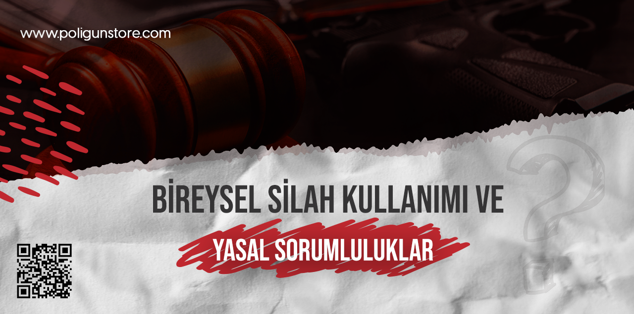Bireysel Silah Kullanımı ve Yasal Sorumluluklar