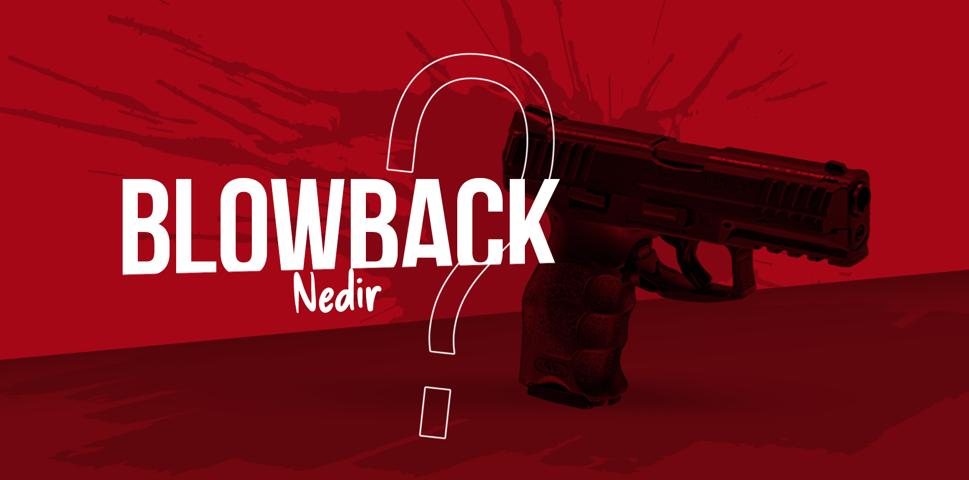 Blowback Ve Blowback Türleri Nelerdir?