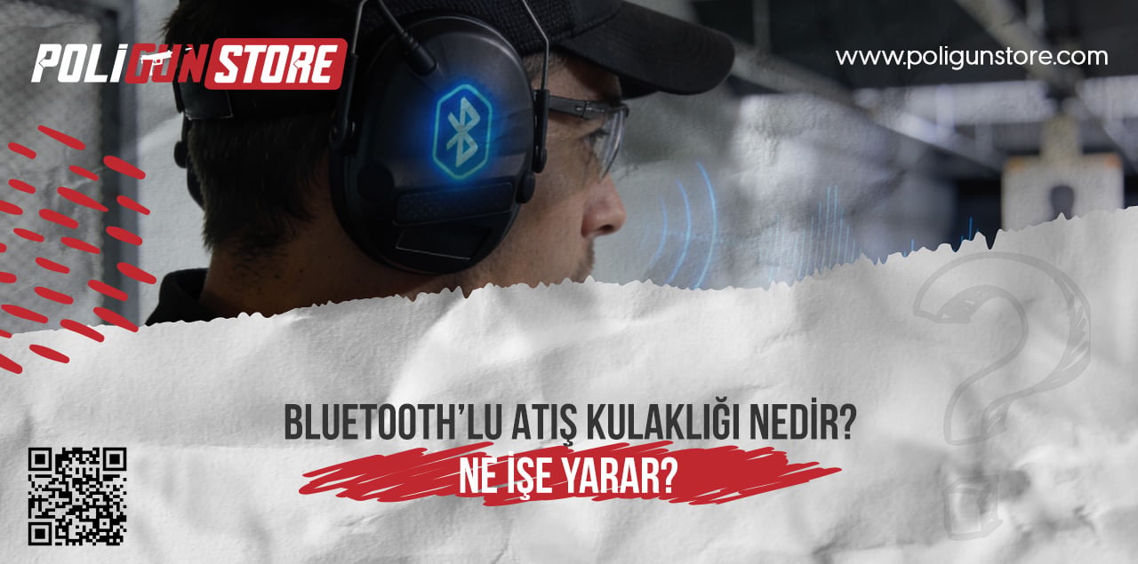 Bluetooth’lu Atış Kulaklığı Nedir? Ne İşe Yarar?